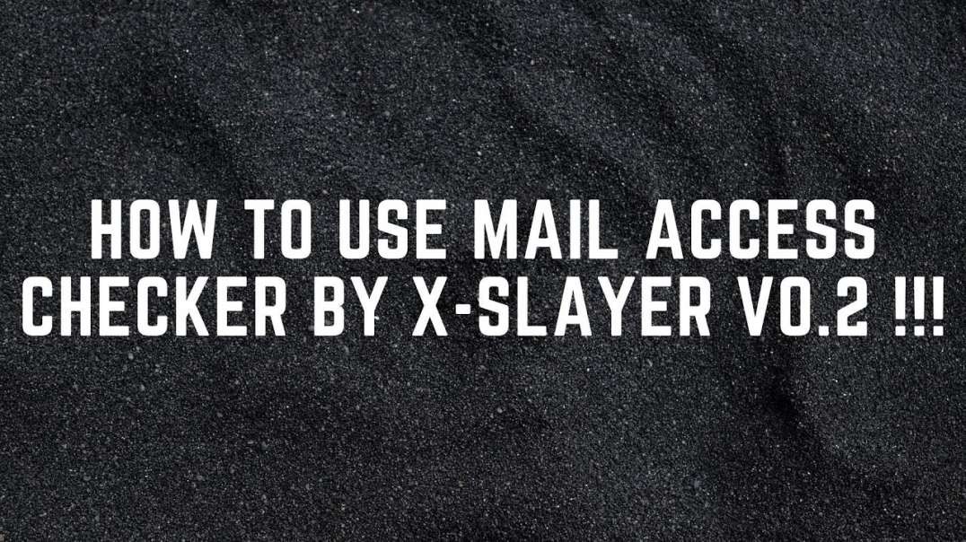 HOW TO USE MAIL ACCESS CHECKER BY X-SLAYER V0.2 !!