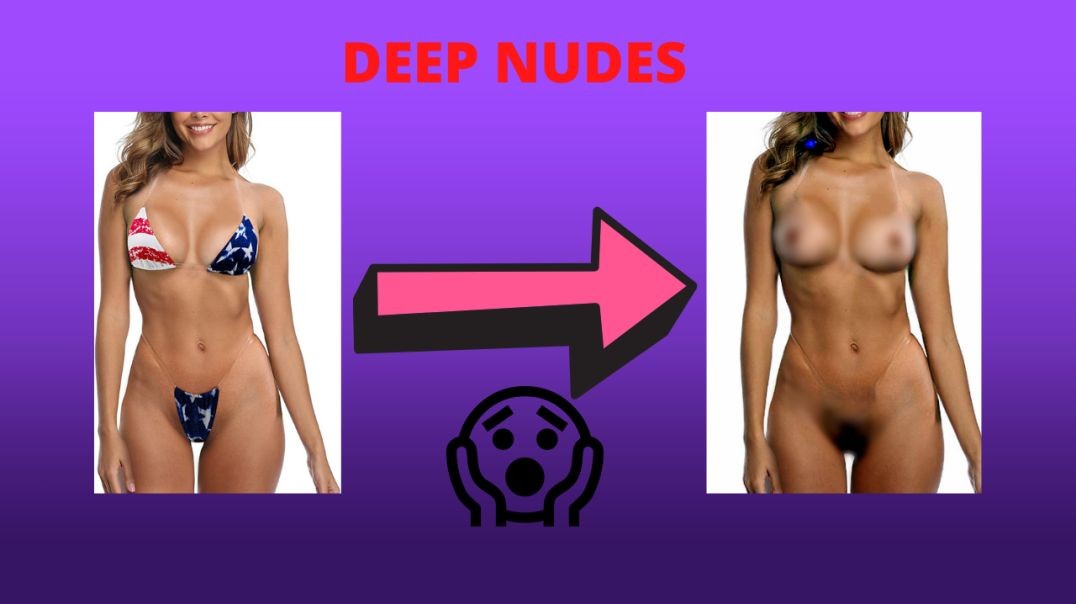 Deep Nudes ~ TURN ANY PICTURE INTO NUDES