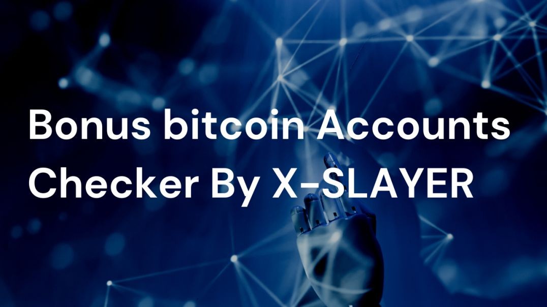 Bonus bitcoin Accounts Checker By X-SLAYER