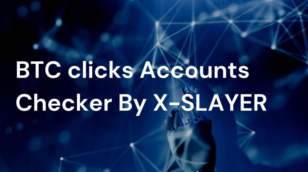 BTC clicks Accounts Checker By X-SLAYER