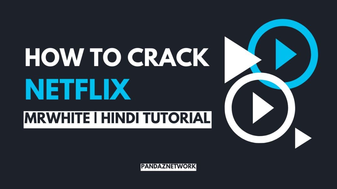 HOW TO CRACK NETFLIX | HINDI TUTORIAL | MRWHITE | PANDAZNETWORK