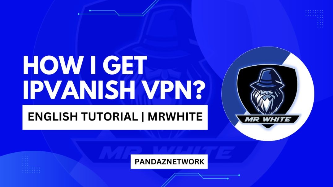 How I Get IPVanish VPN? | MrWhite English Tutorial | PANDAZNETWORK