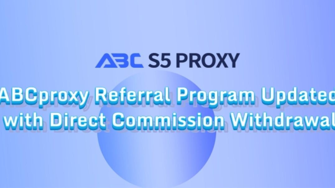 ABCproxy Referral Program Updated with Direct Commission Withdrawal