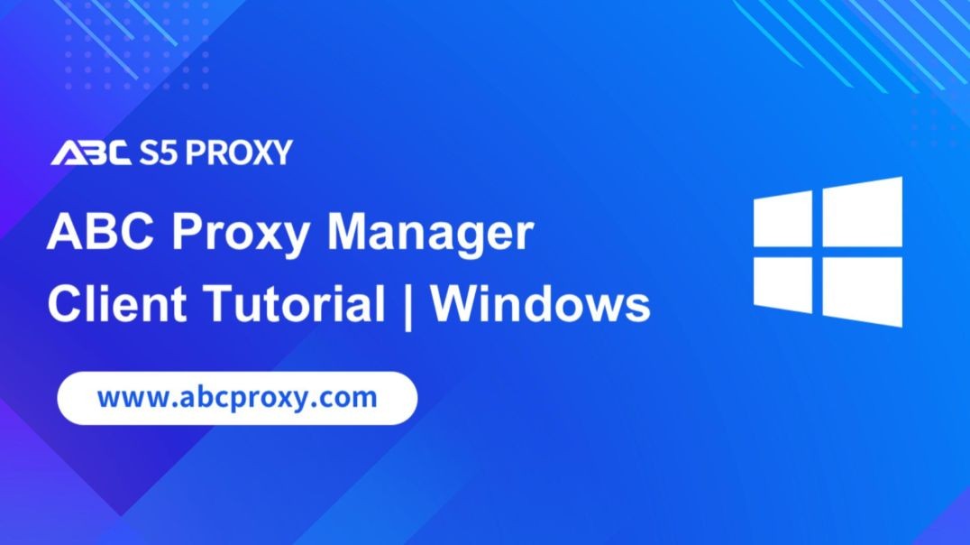 Tutorial on using ABC Proxy Manager in Windows system