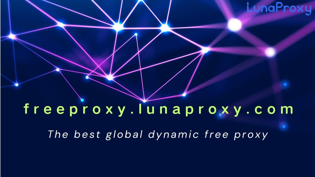 【free proxy】How to use lunaproxy free proxy?