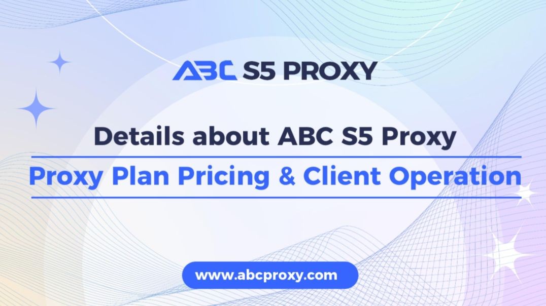 This is the most detailed introduction to ABC S5 Proxy, including proxy plans, pricing, device suppo