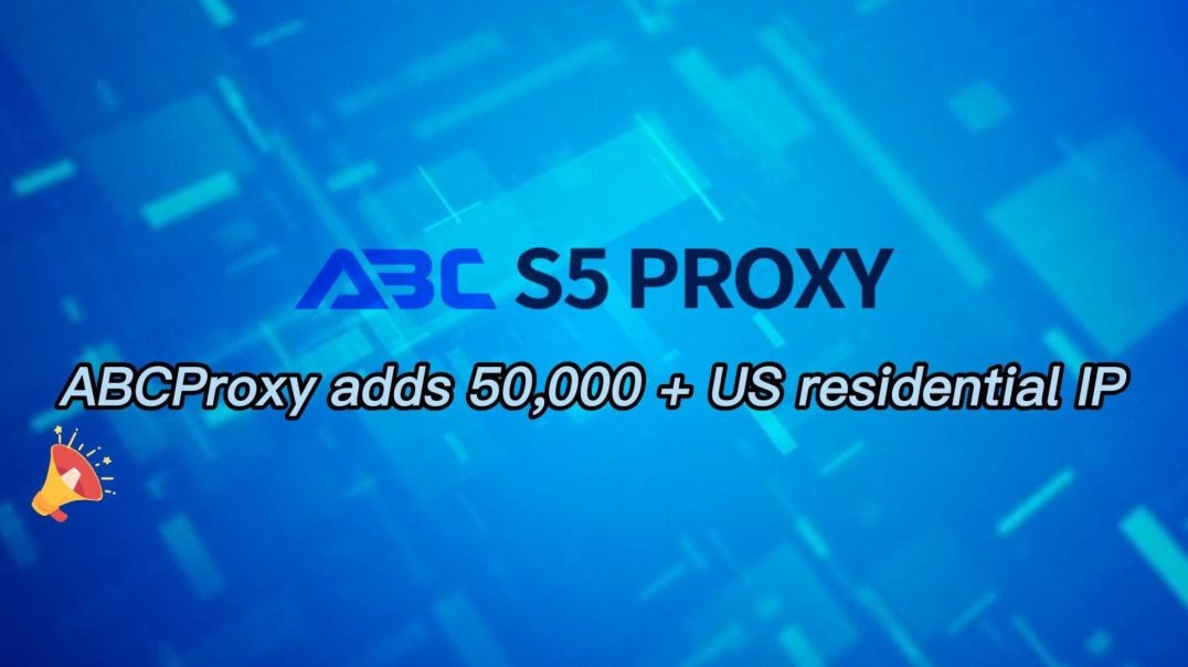 ABCProxy Over 50,000 new US residential IPs have been added