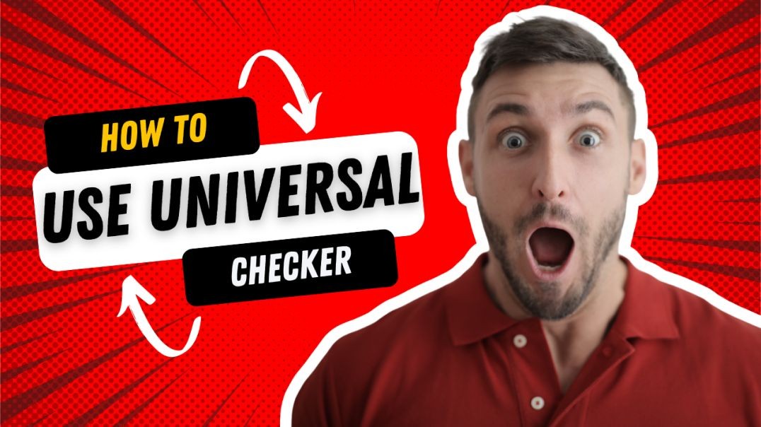 HOW TO USE UNIVERSAL CHECKER