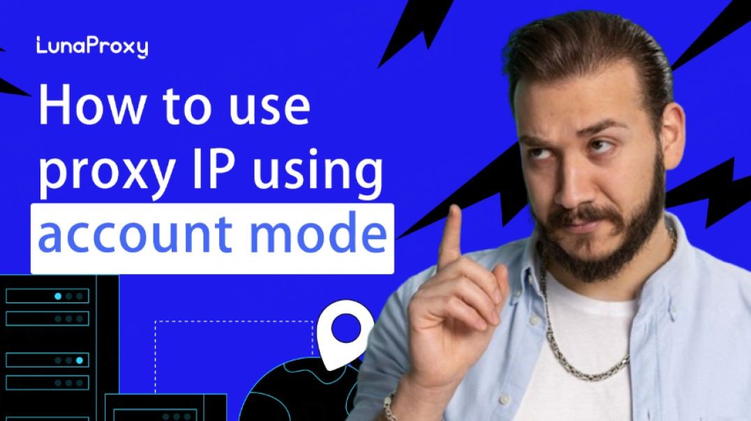 How to use proxy IP using account mode? LunaProxy free proxy list