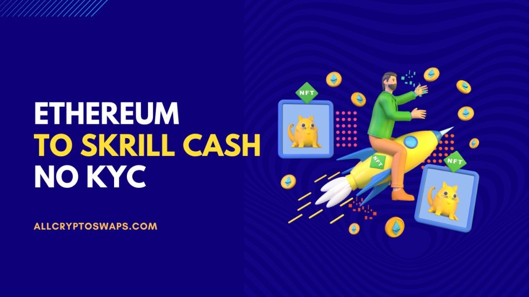 ⁣Exchange Ethereum to Skrill online no KYC